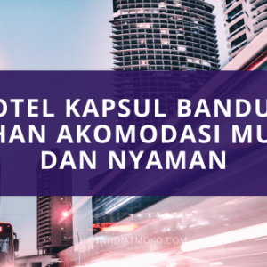 hotel kapsul bandung akomodasi murah dan nyaman