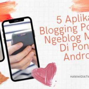 aplikasi ngeblog populer, ngeblog mudah di ponsel android