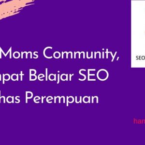 seo moms community, tempat belajar SEO khas perempuan
