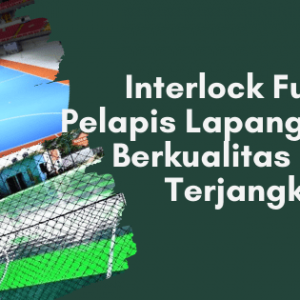 interlock futsal pelapis lapangan futsal berkualitas harga terjangkau