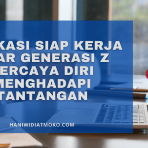 Aplikasi Siap Kerja Agar Generasi Z Percaya Diri Menghadapi Tantangan