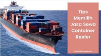Tips Memilih Jasa Sewa Container Reefer