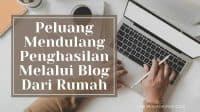 Peluang Mendulang Penghasilan Melalui Blog Dari Rumah