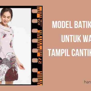 Model Batik Modern untuk Wanita, Tampil Cantik Kekinian