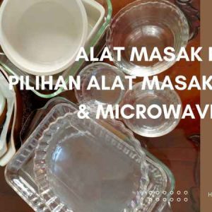 Alat Masak Pyrex, Pilihan Alat Masak Oven & Microwave Safe