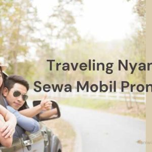 Traveling Nyaman Sewa Mobil Promo Aja
