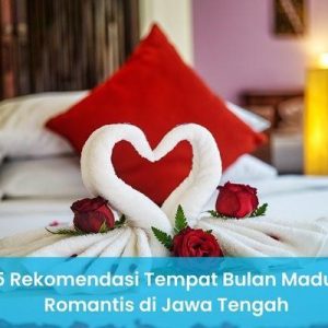 5 Rekomendasi Tempat Bulan Madu Romantis di Jawa Tengah
