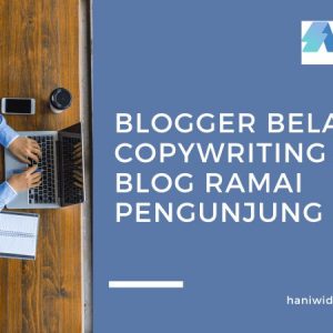 Blogger Belajar Copywriting Agar Blog Ramai Pengunjung