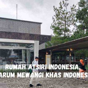Rumah Atsiri Indonesia, Harum Mewangi Khas Indonesia