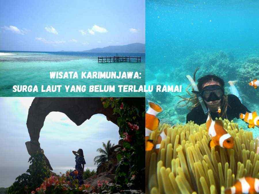 Wisata Karimunjawa: Surga Laut yang Belum Terlalu Ramai